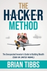 The HACKER Method: The Unexpected Investor's Guide to Building Wealth (Even On Limited Income) Cover Image
