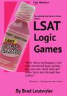 LSAT Logic Games: Everything You Need To Know By Christine Lord-Leutwyler (Editor), Jacqueline Maldonodo (Editor), Brad Leutwyler Cover Image