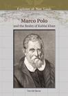 Marco Polo: And the Realm of Kublai Khan (Explorers of New Lands) By Tim McNeese, William H. Goetzmann (Editor), Jack S. Blanton (Consultant) Cover Image