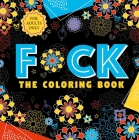 F*ck: The Coloring Book for Adult Coloring Enthusiasts By IglooBooks Cover Image