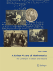 A Richer Picture of Mathematics: The Göttingen Tradition and Beyond By David E. Rowe Cover Image