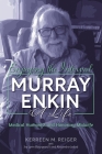 Enjoying the Interval: Murray Enkin: A Life: Medical Humanist and Honorary Midwife By Kerreen M. Reiger, Ivy Bourgeault (Contribution by), Alex Jadad (Epilogue by) Cover Image
