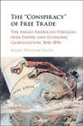 The 'Conspiracy' of Free Trade By Marc-William Palen Cover Image