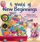 A World of New Beginnings: A Rhyming Journey about change, resilience and starting over Cover Image