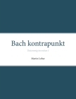 Bach kontrapunkt: Tostemmig invention I By Martin Lohse Cover Image