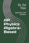 AP Physics Algebra-Based: Questions and Answers By Ed Trex Cover Image