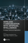 Wireless Communication with Artificial Intelligence: Emerging Trends and Applications By Anuj Singal (Editor), Sandeep Kumar (Editor), Sajjan Singh (Editor) Cover Image