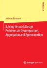 Solving Network Design Problems Via Decomposition, Aggregation and Approximation Cover Image