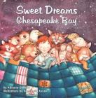Sweet Dreams Chesapeake Bay By Adriane Doherty, Anastasiia Kuusk (Illustrator) Cover Image