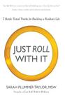 Just Roll with It! 7 Battle Tested Truths for Building a Resilient Life Cover Image