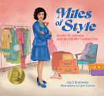 Miles of Style: Eunice W. Johnson and the Ebony Fashion Fair By Lisa D. Brathwaite, Lynn Gaines (Illustrator) Cover Image