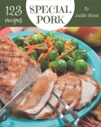 123 Special Pork Recipes: Pork Cookbook - Your Best Friend Forever By Judith Wood Cover Image