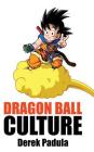 Dragon Ball Culture Volume 4: Westward By Derek Padula Cover Image