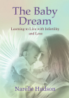 The Baby Dream: Learning to Live with Infertility and Loss Cover Image