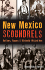 New Mexico Scoundrels: Outlaws, Rogues & Blatantly Wicked Men By Donna Blake Birchell Cover Image