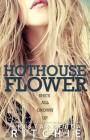 Hothouse Flower (Calloway Sisters #2) By Krista Ritchie, Becca Ritchie Cover Image