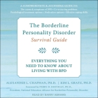 The Borderline Personality Disorder Survival Guide Lib/E: Everything You Need to Know about Living with Bpd By Alexander L. Chapman, Kim L. Gratz, Perry D. Hoffman (Contribution by) Cover Image