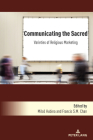 Communicating the Sacred; Varieties of Religious Marketing By Francis S. M. Chan (Editor), Milos Hubina (Editor) Cover Image