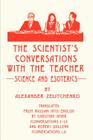 The Scientist's Conversations with the Teacher: Science and Esoterics Cover Image