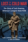 Lost in the Cold War: The Story of Jack Downey, America's Longest-Held POW Cover Image