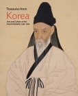 Treasures from Korea: Arts and Culture of the Joseon Dynasty, 1392–1910 By Hyunsoo Woo (Editor), Insoo Cho (Contributions by), Hongkyung Kim (Contributions by), Woollim Kim (Contributions by), So-hyun Kwon (Contributions by), Dongsoo Moon (Contributions by), Unsok Song (Contributions by), Rose Lee (Contributions by) Cover Image