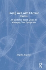 Living Well with a Long-Term Health Condition: An Evidence-Based Guide to Managing Your Symptoms By Angeliki Bogosian Cover Image