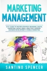 Marketing Management: 8 in 1 Guide to Master Strategy, Branding, Digital Marketing, Social Media, Analytics, Content, Business Development & Cover Image