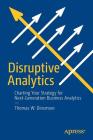 Disruptive Analytics: Charting Your Strategy for Next-Generation Business Analytics Cover Image