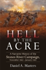 Hell by the Acre: A Narrative History of the Stones River Campaign, November 1862-January 1863 Cover Image