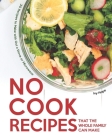 No Cook Recipes That the Whole Family Can Make: 30 Recipes to Make with Out a Stove or Microwave By Ivy Hope Cover Image
