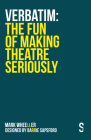 Verbatim: The Fun of Making Theatre Seriously By Mark Wheeller, Barrie Sapsford (Designed by) Cover Image
