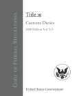 Code of Federal Regulations Title 19 Customs Duties 2020 Edition Volume 3/3 By Odessa Publishing (Editor), United States Government Cover Image