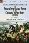 The Second War of Coalition-Volume 1: the French Invasion of Egypt to the Crossing of the Alps, 1799-1800 By George Armand Furse Cover Image