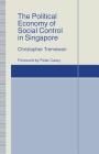 The Political Economy of Social Control in Singapore (St Antony's) By Christopher Tremewan Cover Image