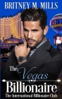 The Vegas Billionaire: A Best Friend's Brother Romance By Britney M. Mills Cover Image