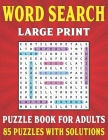 Word Search Book For Adults: Large Print Word Search Puzzles For Adults And Seniors With Solutions For Enjoying Holiday And Leisure Time (Large Pri By F. R. Fairbankss Publishing Cover Image