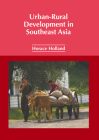 Urban-Rural Development in Southeast Asia By Horace Holland (Editor) Cover Image
