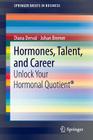 Hormones, Talent, and Career: Unlock Your Hormonal Quotient(r) (SpringerBriefs in Business) By Diana Derval, Johan Bremer Cover Image