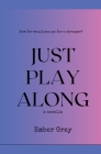 Just Play Along By Ember Gray Cover Image