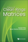 Theory of Clean Rings and Matrices By Huanyin Chen, Marjan Sheibani Abdolyousefi Cover Image