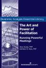 The Art and Power of Facilitation: Running Powerful Meetings Cover Image