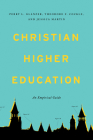 Christian Higher Education: An Empirical Guide By Perry L. Glanzer, Theodore F. Cockle, Jessica Martin Cover Image