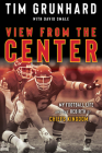 Tim Grunhard: View from the Center: My Football Life and the Rebirth of Chiefs Kingdom Cover Image