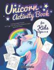 Unicorn Activity Book for Kids Ages 4-8: Coloring, Hidden Pictures, Dot To Dot, How To Draw, Spot Difference, Maze, Bookmarks, Mask Cover Image