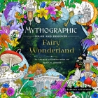 Mythographic Color and Discover: Fairy Wonderland: An Artist's Coloring Book of Magical Spirits By Fabiana Attanasio Cover Image