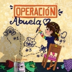 Operación Abuela: Un Plan Lleno de Amor By Kelle Lima Cover Image
