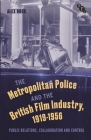 The Metropolitan Police and the British Film Industry, 1919-1956: Public Relations, Collaboration and Control By Alex Rock Cover Image