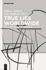 True Lies Worldwide: Fictionality in Global Contexts By Anders Cullhed (Editor), Lena Rydholm (Editor) Cover Image