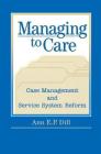 Managing to Care (Social Institutions and Social Change) By Ann Dill Cover Image
