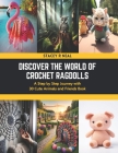 Discover the World of Crochet Ragdolls: A Step by Step Journey with 30 Cute Animals and Friends Book Cover Image